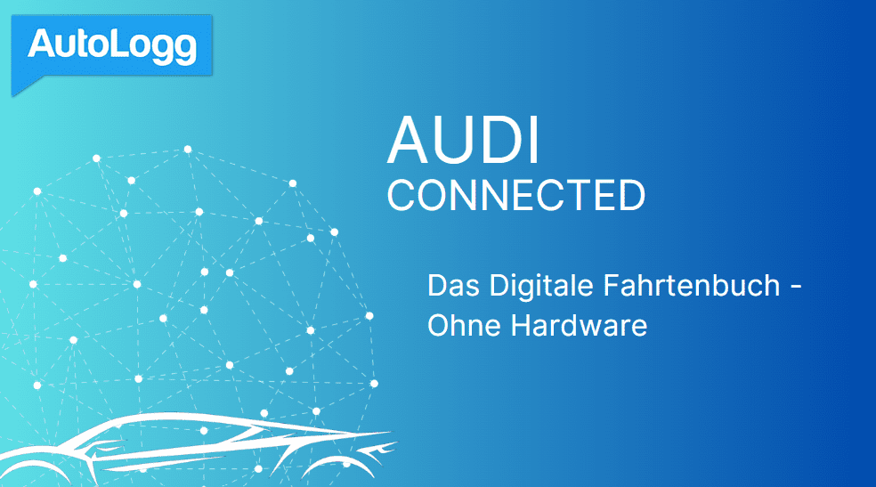 Digitale Audi Fahrtenbuch: Intelligente Fahrtenaufzeichnung ohne Hardware